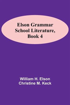 Elson Grammar School Literature, book 4 - H. Elson, William; M. Keck, Christine