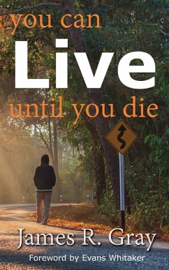 You Can Live Until You Die - Gray, James Rudy