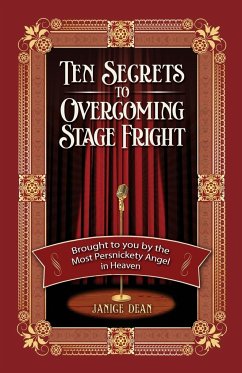 Ten Secrets to Overcoming Stage Fright - Dean, Janice