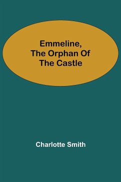 Emmeline, the Orphan of the Castle - Smith, Charlotte