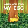 When you find my egg - Bild 1