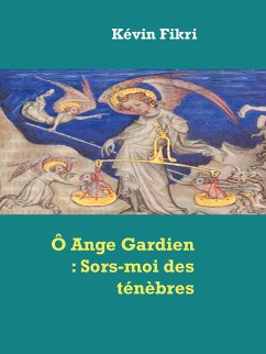 Ô Ange Gardien : Sors-moi des ténèbres (eBook, ePUB)