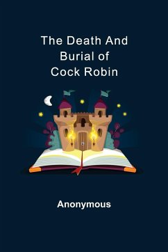 The Death and Burial of Cock Robin - Anonymous