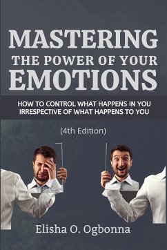 Mastering the Power of your Emotions - Ogbonna, Elisha O.