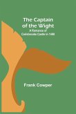 The Captain of the Wight; A Romance of Carisbrooke Castle in 1488