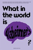 What in the world is Alzheimer's?