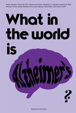 What in the world is Alzheimer's? - Mardon, Austin; Yeh, Chen-Hui; Ullah, Unaiza Asad