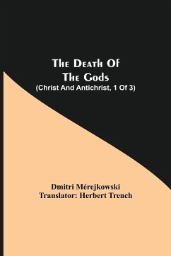The Death of the Gods (Christ and Antichrist, 1 of 3) - Mérejkowski, Dmitri