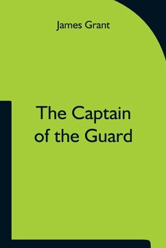 The Captain of the Guard - Grant, James