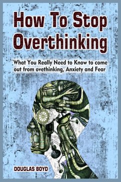 How To Stop Overthinking - Boyd, Douglas