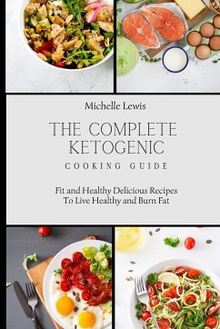 The Complete Ketogenic Cooking Guide - Lewis, Michelle