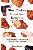Slow Cooker Breakfast Delights Slow Cooker Breakfast Delights