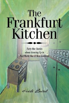 The Frankfurt Kitchen: Forty-One Stories of Growing Up in Post-World War II West Germany