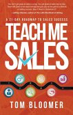 Teach Me Sales: A 21-Day Roadmap to Sales Success (eBook, ePUB)