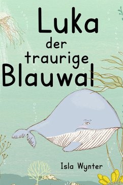 Luka - Der traurige Blauwal (eBook, ePUB) - Wynter, Isla