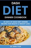 Dash Diet Dinner Cookbook: 28 Days of Dash Diet Dinner Recipes for Health & Weight Loss. (eBook, ePUB)