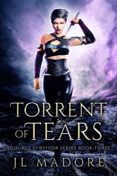 Torrent of Tears (Scourge Survivor Series, #3) (eBook, ePUB) - Madore, Jl