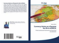 Currency Union as a Panacea for ills in AFRICA: - Abban, Stanley