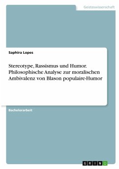Stereotype, Rassismus und Humor. Philosophische Analyse zur moralischen Ambivalenz von Blason populaire-Humor