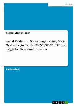 Social Media and Social Engineering. Social Media als Quelle für OSINT/SOCMINT und mögliche Gegenmaßnahmen - Sturzenegger, Michael