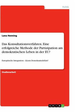 Das Konsultationsverfahren. Eine erfolgreiche Methode der Partizipation am demokratischen Leben in der EU? - Henning, Lana