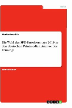 Die Wahl des SPD-Parteivorsitzes 2019 in den deutschen Printmedien. Analyse des Framings