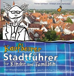 Kaufbeurer Stadtführer für Kinder und Familien - Garmatsch, Thomas;Jorda, Christoph;Einfeldt, Ralf