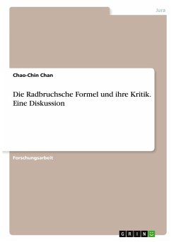 Die Radbruchsche Formel und ihre Kritik. Eine Diskussion - Chan, Chao-Chin