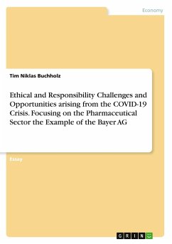 Ethical and Responsibility Challenges and Opportunities arising from the COVID-19 Crisis. Focusing on the Pharmaceutical Sector the Example of the Bayer AG