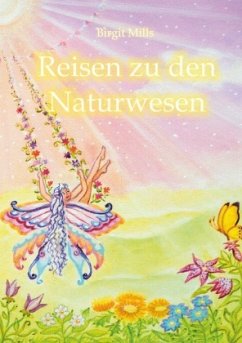 Reisen zu den Naturwesen - Mills, Birgit