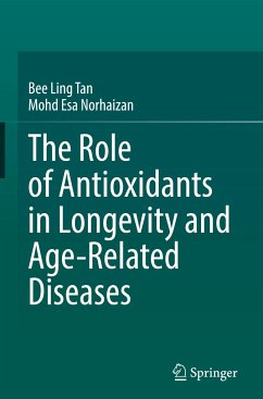 The Role of Antioxidants in Longevity and Age-Related Diseases - Tan, Bee Ling;Norhaizan, Mohd Esa