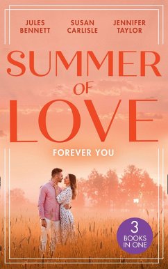 Summer Of Love: Forever You: From Best Friend to Bride (The St. Johns of Stonerock) / His Best Friend's Baby / Best Friend to Perfect Bride (eBook, ePUB) - Bennett, Jules; Carlisle, Susan; Taylor, Jennifer