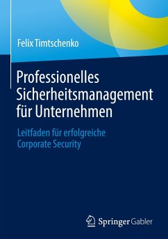 Professionelles Sicherheitsmanagement für Unternehmen - Timtschenko, Felix