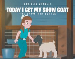 Today I Get My Show Goat (eBook, ePUB) - Chumley, Danielle