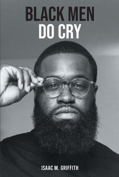 Black Men Do Cry (eBook, ePUB) - Griffith, Isaac M.