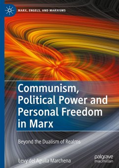 Communism, Political Power and Personal Freedom in Marx - del Aguila Marchena, Levy