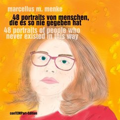 48 Portraits von Menschen, die es so nie gegeben hat - Menke, Marcellus M.