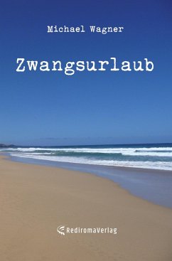 Zwangsurlaub - Wagner, Michael