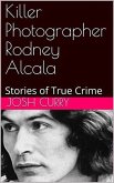 Killer Photographer Josh Curry : Stories of True Crime (eBook, ePUB)