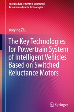 The Key Technologies for Powertrain System of Intelligent Vehicles Based on Switched Reluctance Motors - Zhu, Yueying