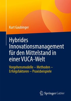 Hybrides Innovationsmanagement für den Mittelstand in einer VUCA-Welt - Gaubinger, Kurt
