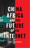 China, Africa, and the Future of the Internet (eBook, PDF)