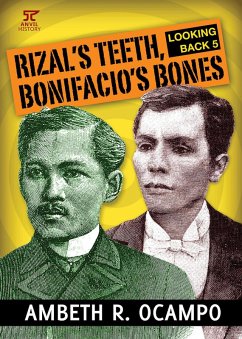 Looking Back 5: Rizal's Teeth, Bonifacio's Bones (Looking Back Series, #5) (eBook, ePUB) - Ocampo, Ambeth R.
