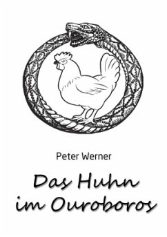 Das Huhn im Ouroboros - Werner, Peter