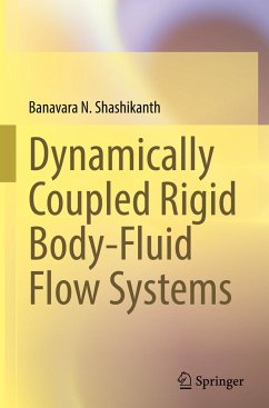 Dynamically Coupled Rigid Body-Fluid Flow Systems - Shashikanth, Banavara N.