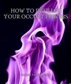 How to Develop your Occult Powers (eBook, ePUB)