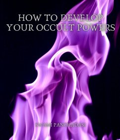 How to Develop your Occult Powers (eBook, ePUB) - Panchadasi, Swami