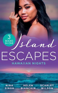 Island Escapes: Hawaiian Nights: Tempted by Her Island Millionaire / Alexei's Passionate Revenge / Locked Down with the Army Doc (eBook, ePUB) - Singh, Nina; Bianchin, Helen; Wilson, Scarlet
