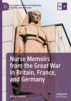 Nurse Memoirs from the Great War in Britain, France, and Germany - Palmer, Jerry