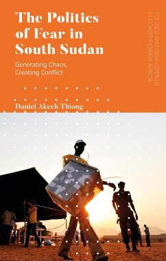 The Politics of Fear in South Sudan (eBook, PDF) - Thiong, Daniel Akech